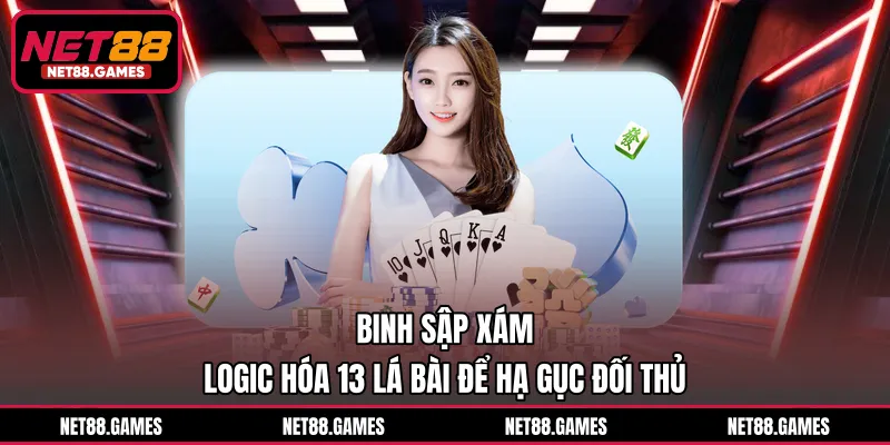 Binh Sập Xám - Logic Hóa 13 Lá Bài Để Hạ Gục Đối Thủ