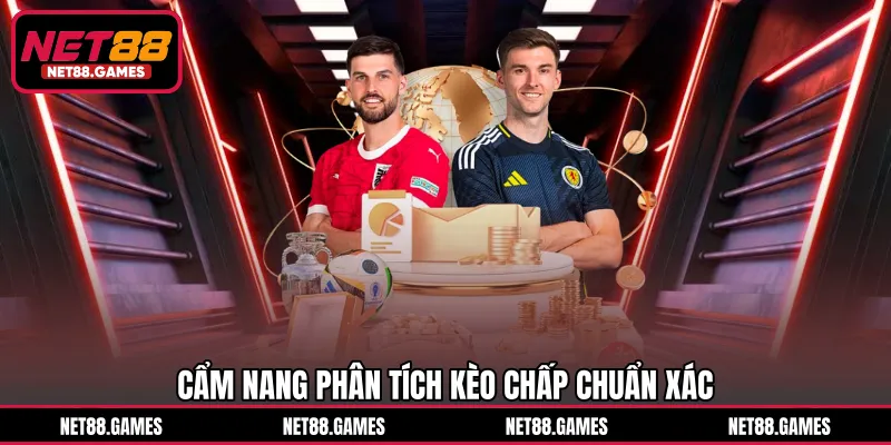 Cẩm nang phân tích kèo chấp chuẩn xác