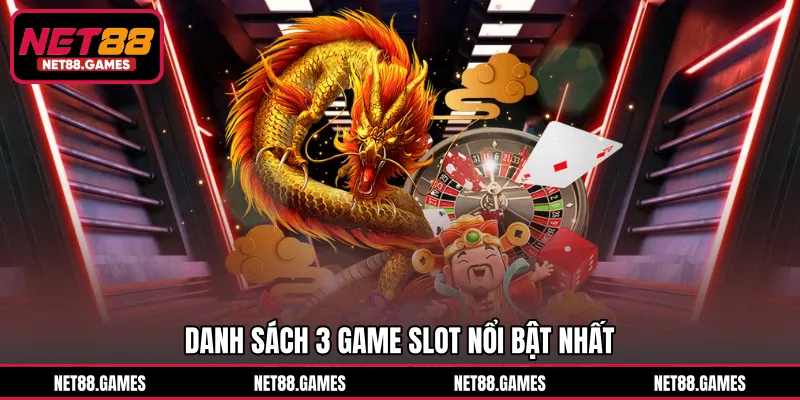 Danh sách 3 game slot nổi bật nhất