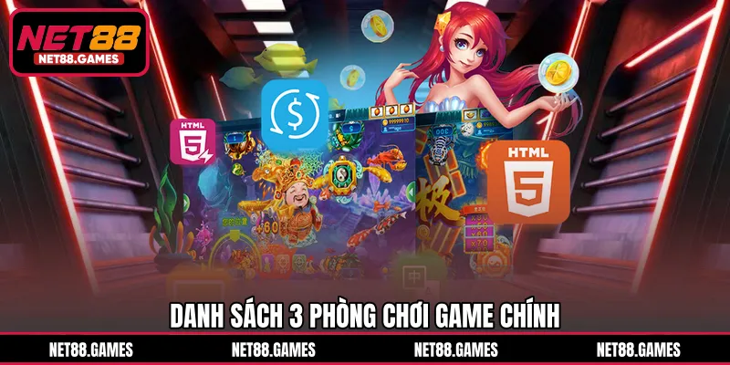 Danh sách 3 phòng chơi game chính