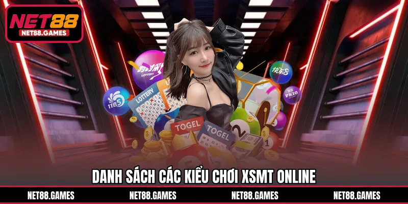 Danh sách các kiểu chơi XSMT online
