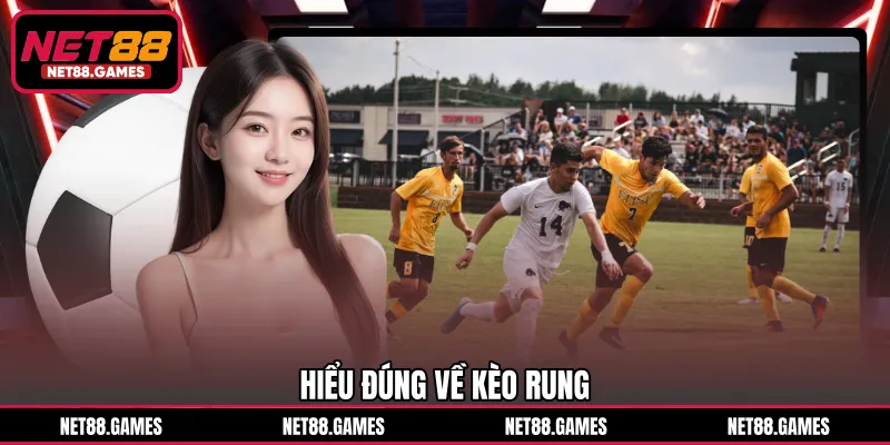 Hiểu đúng về kèo rung
