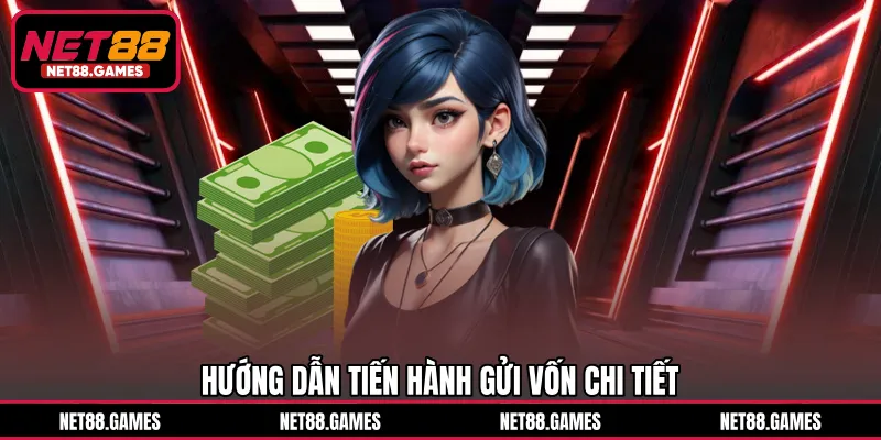 Hướng dẫn tiến hành gửi vốn chi tiết