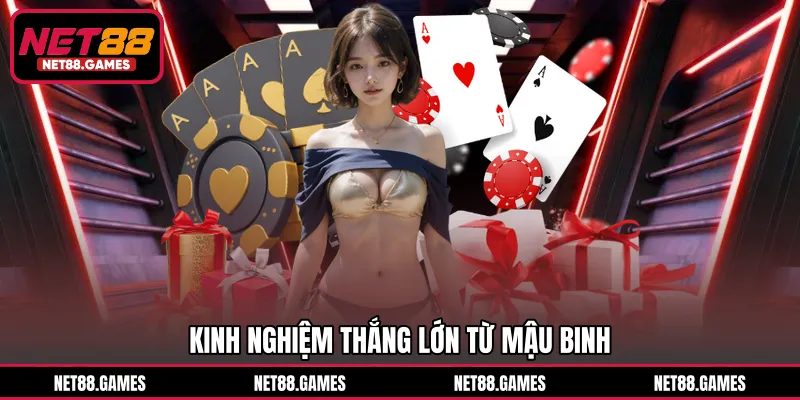 Kinh nghiệm thắng lớn từ Mậu Binh