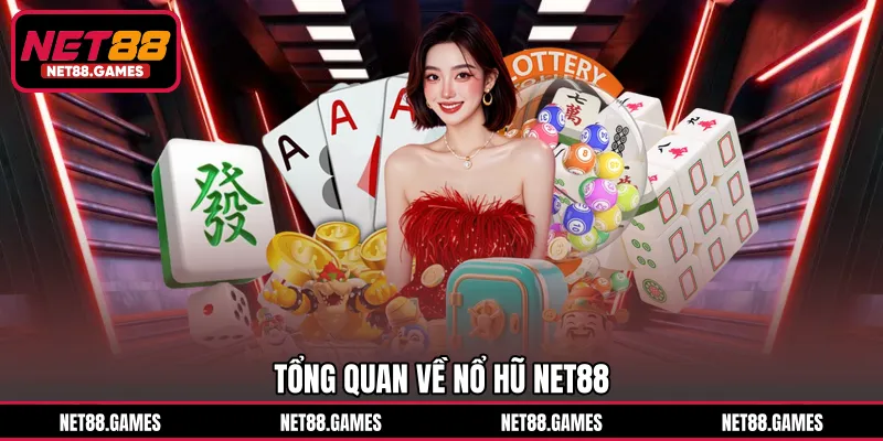 Tổng quan về nổ hũ NET88