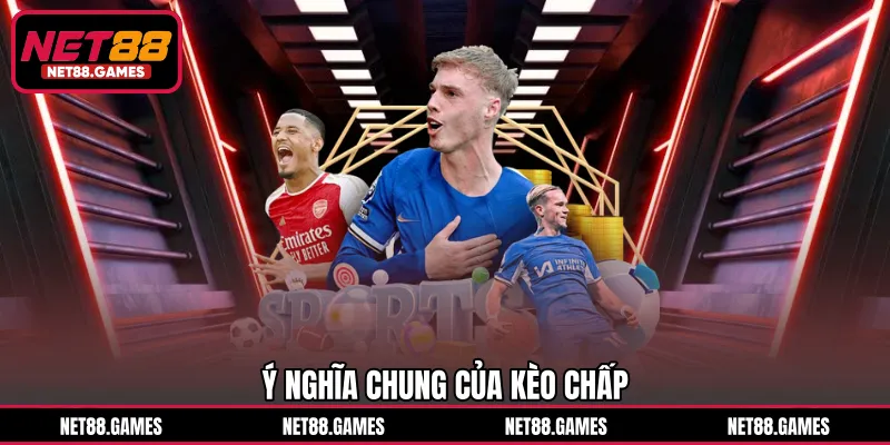 Ý nghĩa chung của kèo chấp